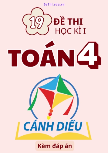 Tổng hợp 19 Đề thi học kì 1 môn Toán Lớp 4 Cánh Diều (Kèm đáp án)